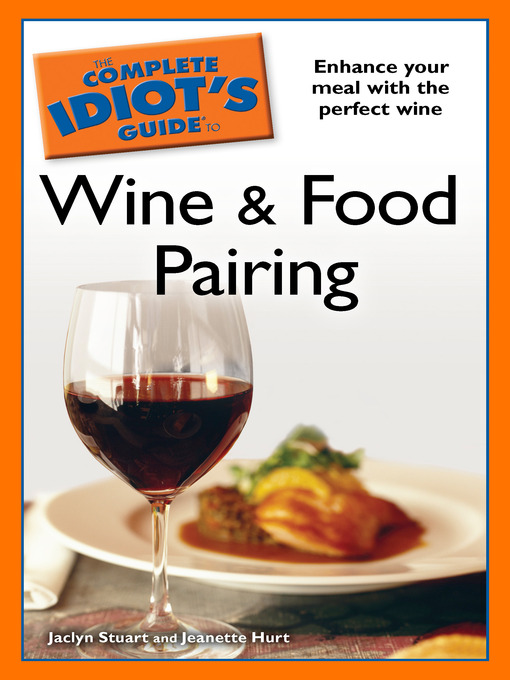 Title details for The Complete Idiot's Guide to Wine and Food Pairing by Jaclyn Stuart - Available